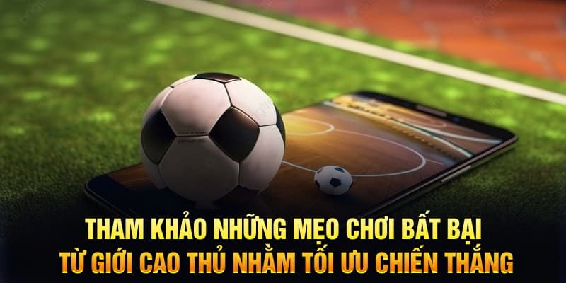 Mẹo soi kèo hiệu quả